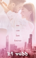 We Can Last Forever: Steamy Second Chance Romance B094P7SR9Y Book Cover