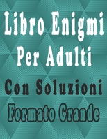Libro Enigmi Per Adulti: Libro Enigmi – Trovare le parole, Sudoku, Parola Scramble con soluzioni, Formato grande, per migliorare la tua memoria e accendere la creatività (Italian Edition) B086M2W1D1 Book Cover
