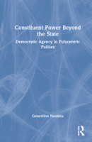Constituent Power Beyond the State: Democratic Agency in Polycentric Polities 1032118334 Book Cover