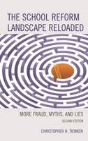 The School Reform Landscape Reloaded : More Fraud, Myths, and Lies 147585028X Book Cover