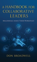 A Handbook for Collaborative Leaders: Millennials Assess Their Workplace B0F46ZJPQL Book Cover