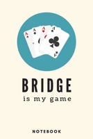 Bridge Is My Game Notebook A5 Lined Notebook 6 x 9 inches (15.24 x 22.86 cm) 120 pages 1676401210 Book Cover