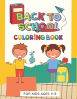 Back To School Coloring Book For Kids Ages 4-8: Coloring Book for Preschoolers & Kindergarten, Great Gift for Boys & Girls B08SGRQ521 Book Cover