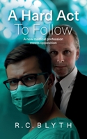 A Hard Act to Follow: A New Medical Profession Meets Opposition 1838413774 Book Cover