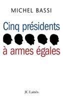Cinq présidents à armes égales (Essais et documents) 2709626527 Book Cover