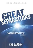 Great Separations: And God Separated Genesis 1:4 1973661950 Book Cover