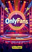 OnlyFans Trivia: Shocking Revelations and Wild Stories B0FHT114JW Book Cover
