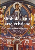 Símbolos en el arte cristiano. Breve diccionario ilustrado 1471617602 Book Cover