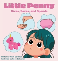 Little Penny Gives, Saves, and Spends 1942923910 Book Cover