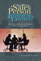 Are You a Sales Person or a Business Owner?: Keys to Running a Successful Financial Advisory Services Practice 1491819294 Book Cover