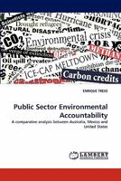 Public Sector Environmental Accountability: A comparative analysis between Australia, Mexico and United States 3843380651 Book Cover