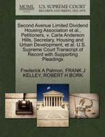 Second Avenue Limited Dividend Housing Association et al., Petitioners, v. Carla Anderson Hills, Secretary, Housing and Urban Development, et al. U.S. ... of Record with Supporting Pleadings 1270668706 Book Cover