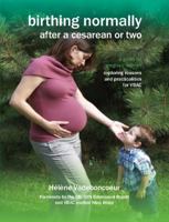 Birthing Normally After a Caesarean or Two (2nd British Edition) 1906619204 Book Cover