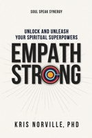 Empath Strong: Unlock and Unleash Your Spiritual Superpowers B0GJ7DCR8Z Book Cover