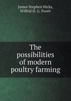 The Possibilities of Modern Poultry Farming 1359729100 Book Cover