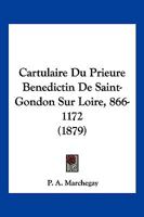 Cartulaire Du Prieure Benedictin De Saint-Gondon Sur Loire, 866-1172 (1879) 1148506160 Book Cover