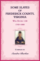 Some Slaves of Frederick County, Virginia 0788447289 Book Cover