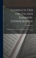 Lehrbuch Der Deutschen Kammer-Stenographie: Nach Dem Systeme Franz X. Gabelsberger's / Von Leopold Conn 0274095599 Book Cover