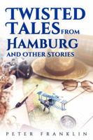 Twisted Tales from Hamburg and Other Stories 1944156577 Book Cover