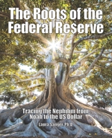 The Roots of the Federal Reserve: Tracing the Nephilim from Noah to the US Dollar 1942790198 Book Cover