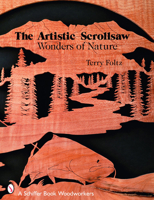 The Artistic Scrollsaw: Wonders of Nature: Wonders of Nature 0764326767 Book Cover