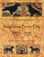 Rug Hooking Traditions with Magdalena Briner Eby 0983890501 Book Cover