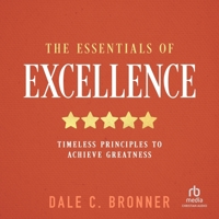 The Essentials of Excellence: Timeless Principles to Achieve Greatness B0GMXYSHD4 Book Cover