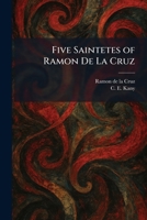 Five Saintetes of Ramon De La Cruz 1025661028 Book Cover