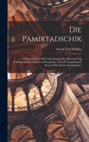 Die Pamirtadschik: Auf Grund Einer Mit Unterstützung Des Museums Für Völkerkunde Zu Giessen in Den Jahren 1911/12 Ausgeführten Reise in Den Pamir (Zentralasien) 1017349517 Book Cover