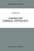 Axiomatic Formal Ontology (Synthese Library) 079234717X Book Cover