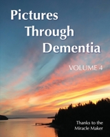 Pictures Through Dementia Volume 4 1737068524 Book Cover