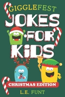 GiggleFest Jokes For Kids - Christmas Edition: 300 Silly Christmas Puns, Riddles, Tongue Twisters and Knock Knock Jokes For Ages 6 to10 B08NDR1CYT Book Cover