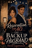 Reservation for 40: The Backup Husband B0H14MXBS3 Book Cover