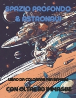 Spazio profondo & Astronavi: Il Set di Disegni Spaziali che Ispirano la Fantasia dei Bambini (Italian Edition) B0CHCZHBLD Book Cover