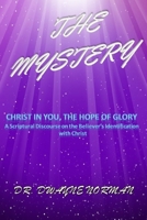 The Mystery: A Scriptural Discourse on the Believer's Identification with Christ 0881445207 Book Cover