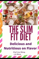 THE SLIM FIT DIET: Delicious and Nutritious on Flavor null Book Cover