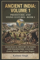 Book I Geological History Of India And Paleolithic Culture (Lower, Middle, And Upper Stages): Ancient : India Volume I Prehistoric And Stone Cultures (The Heritage of India : Mega Historical Series) B0HDYNFBMZ Book Cover
