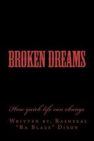 Broken Dreams: How Quick Life Can Change 1466246103 Book Cover