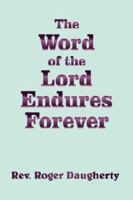 The Word of the Lord Endures Forever 1418437301 Book Cover