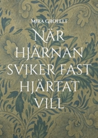 När hjärnan sviker fast hjärtat vill: Mina dagar med bipolär sjukdom, ångest och kontrollbehov (Swedish Edition) 9180972187 Book Cover
