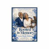 Rooted in Memory: Lewy Body Edition (Nursegivers™ Rooted in Memory Series) B0H23XJSSP Book Cover