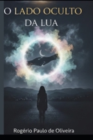 O LADO OCULTO DA LUA (Portuguese Edition) 650188473X Book Cover