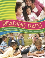 Reading Raps: A Book Club Guide for Librarians, Kids, and Families 1591582342 Book Cover