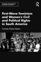 First-Wave Feminism and Women’s Civil and Political Rights in South America (Routledge IAFFE Advances in Feminist Economics) 1041111304 Book Cover