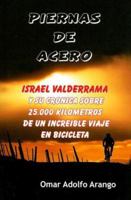 Piernas de Acero: Y Su Cronica Sobre 25.000 Kilometros De Un Increible Viaje En Bicicleta 0889628653 Book Cover
