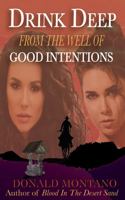 Drink Deep From the Well of Good Intentions 1735522627 Book Cover