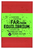 Far from Equilibrium: Essays on Technology and Design Culture 8496540642 Book Cover