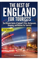 The Best of England for Tourists: The Ultimate Guide of England's Sites, Restaurants, Shopping, and Beaches for Tourists! 1508438846 Book Cover