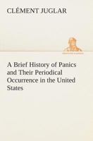 A Brief History of Panics and Their Periodical Occurrence in the United States 1016251149 Book Cover