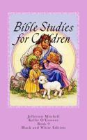 Bible Studies for Children: Black and White 1514682559 Book Cover